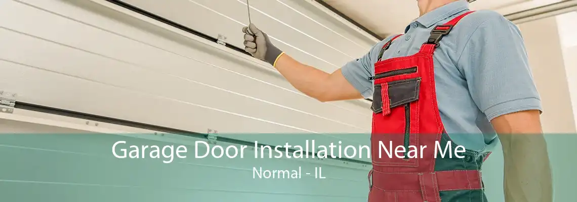 Garage Door Installation Near Me Normal - IL