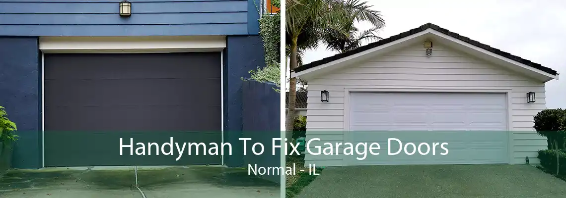 Handyman To Fix Garage Doors Normal - IL